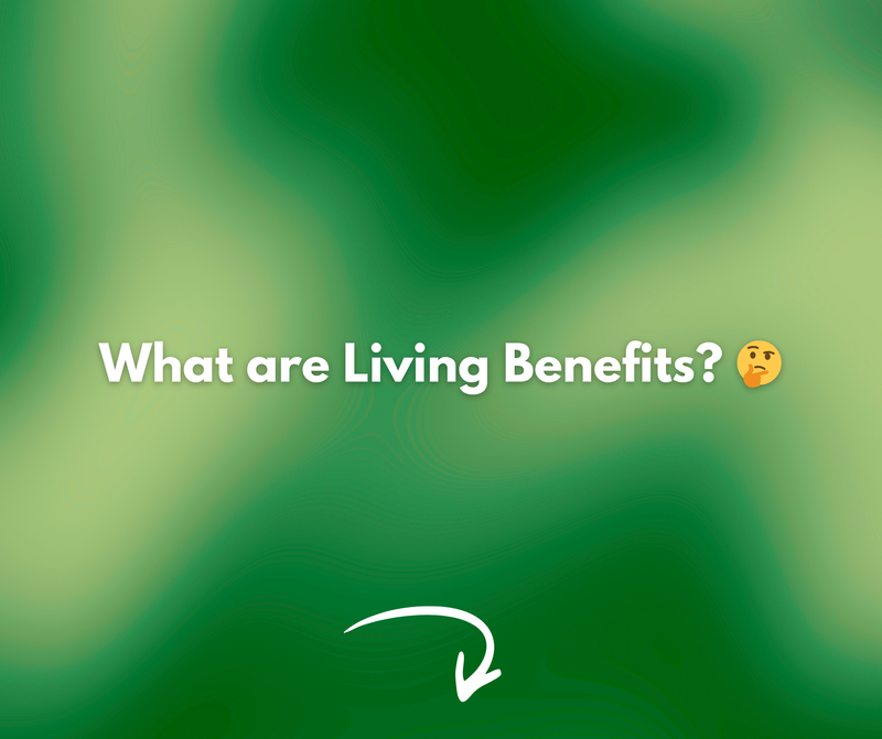 What are Living Benefits?🤔